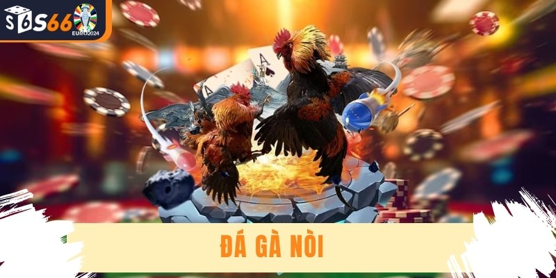 Đá Gà Nòi - Trò Chơi Kịch Tính Trong Thế Giới Cá Cược